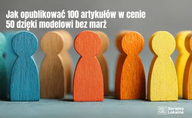 Obraz do artykułu: Jak opublikować 100 artykułów w cenie 50 dzięki modelowi bez marż