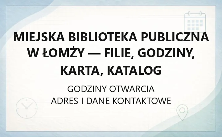 Miejska Biblioteka Publiczna w Łomży - filie, godziny, karta, katalog