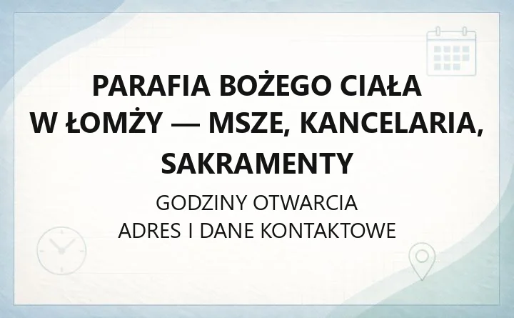 Parafia Bożego Ciała w Łomży - msze, kancelaria, sakramenty