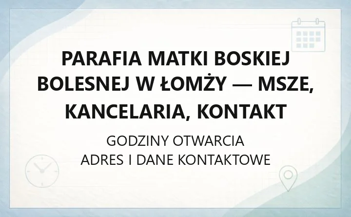 Parafia Matki Boskiej Bolesnej w Łomży - msze, kancelaria, kontakt