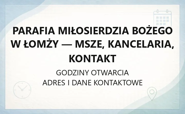 Parafia Miłosierdzia Bożego w Łomży - msze, kancelaria, kontakt