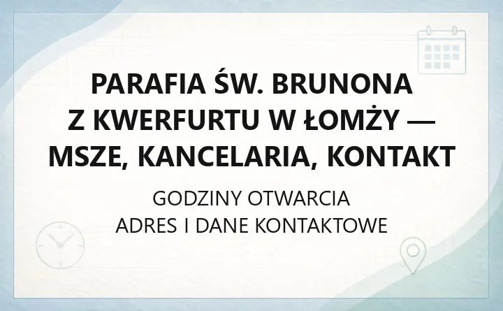 Parafia św. Brunona z Kwerfurtu w Łomży - msze, kancelaria, kontakt