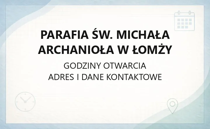 Parafia św. Michała Archanioła w Łomży - kontakt, kancelaria, sakramenty