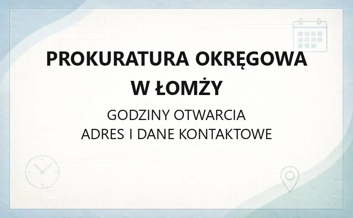 Prokuratura Okręgowa w Łomży - kontakt, godziny i zawiadomienie o przestępstwie