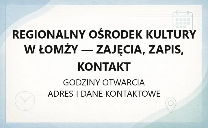 Regionalny Ośrodek Kultury w Łomży - zajęcia, zapis, kontakt