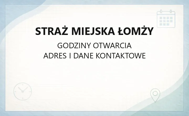 Straż Miejska Łomży - kontakt, godziny pracy biura i Karty Parkingowe