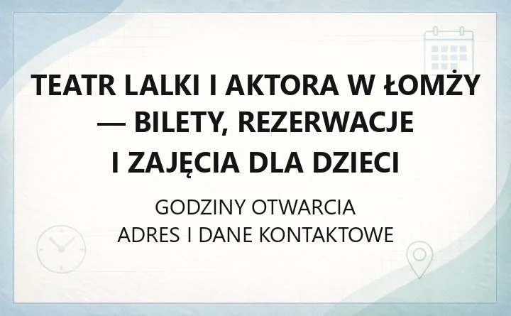 Teatr Lalki i Aktora w Łomży - bilety, rezerwacje i zajęcia dla dzieci