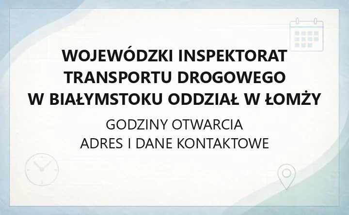 Wojewódzki Inspektorat Transportu Drogowego w Białymstoku Oddział w Łomży - kontakt i kompetencje