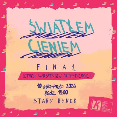 Grafika promocyjna wydarzenia Finał letnich warsztatów artystycznych „Światłem/Cieniem”
