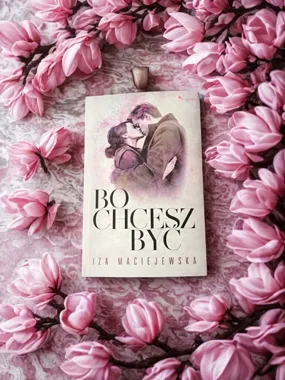 „Bo chcesz być” rozbraja emocje - książkowa rekomendacja z Łomży