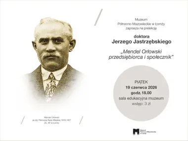 Mendel Orłowski wraca do Łomży. Muzeum przypomni przemysłowca i społecznika